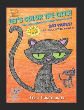Let's color the Cats. Coloring Book for Kids | Ages 4/11 | Coloured!: Complete Cats-Themed Children’s Book! Discovering 247 pages/198 coloring pages/Curiosities about cats