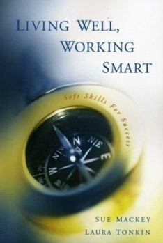 Paperback Living Well, Working Smart: Soft Skills for Success Book