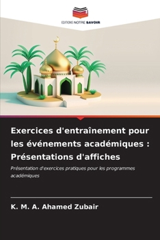 Exercices d'entraînement pour les événements académiques: Présentations d'affiches (French Edition)