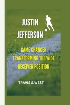 Paperback Justin Jefferson: Game Changer Transforming the Wide Receiver Position Book