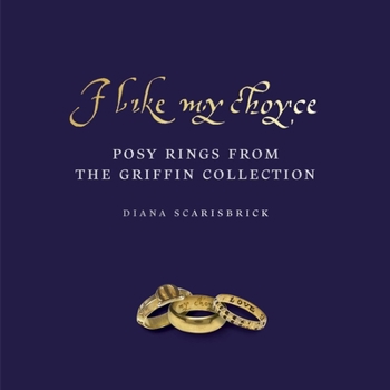 Hardcover I Like My Choyse: Posy Rings from the Griffin Collection Book
