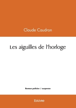 Paperback Les aiguilles de l'horloge [French] Book
