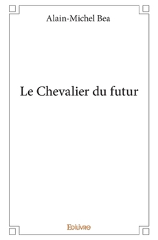 Paperback Le Chevalier du futur [French] Book