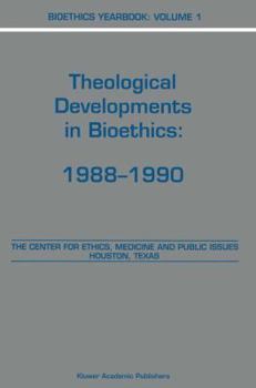 Bioethics Yearbook: Volume 1 - Theological Developments in Bioethics: 1988-1990 (Bioethics Yearbook)