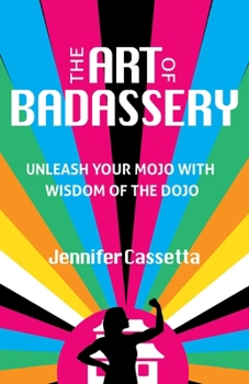 Paperback The Art of Badassery: Unleash Your Mojo with Wisdom of the Dojo Book