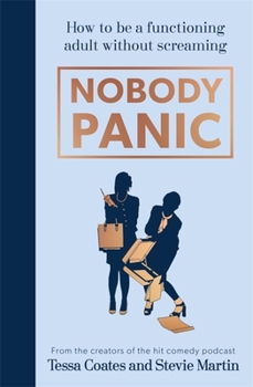Hardcover Nobody Panic : How to Be a Functional Adult Without Screaming Book