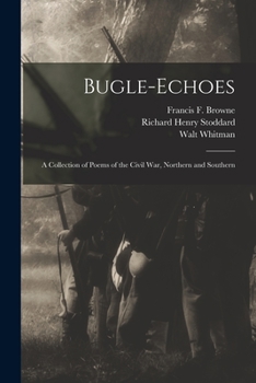 Paperback Bugle-echoes: a Collection of Poems of the Civil War, Northern and Southern Book