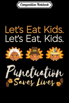 Composition Notebook: Let's eat kids Funny Thanksgiving Christmas Teacher Grammar  Journal/Notebook Blank Lined Ruled 6x9 100 Pages