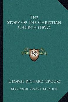 Paperback The Story Of The Christian Church (1897) Book