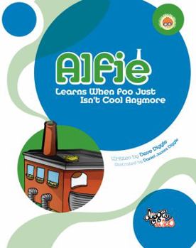 Paperback Alfie: Learns When Poo Just Isn't Cool Anymore Book
