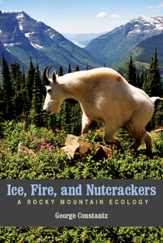 Paperback Ice, Fire, and Nutcrackers: A Rocky Mountain Ecology Book