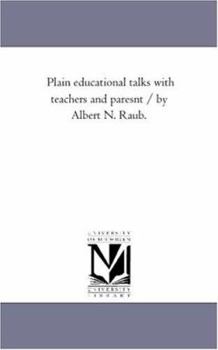 Paperback Plain Educational Talks With Teachers and Paresnt / by Albert N. Raub. Book