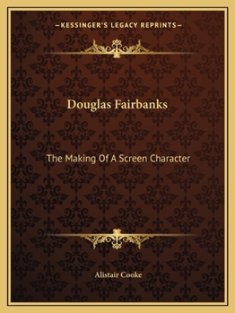 Paperback Douglas Fairbanks: The Making Of A Screen Character Book