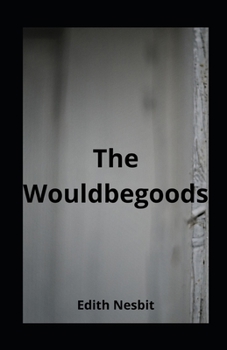 The Wouldbegoods illustrated