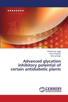 Paperback Advanced glycation inhibitory potential of certain antidiabetic plants Book