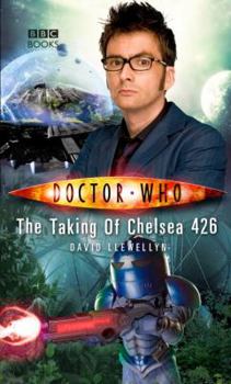 Doctor Who: The Taking Of Chelsea 426 - Book #34 of the Doctor Who: New Series Adventures