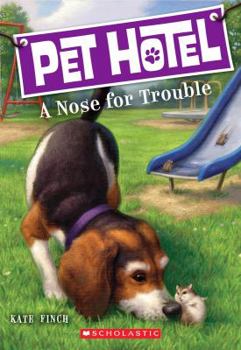 A Nose for Trouble - Book #3 of the Pet Hotel