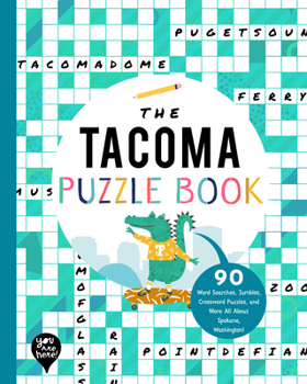 Paperback The Tacoma Puzzle Book: 90 Word Searches, Jumbles, Crossword Puzzles, and More All about Tacoma, Washington! Book