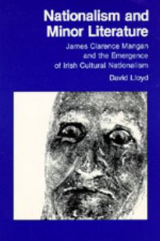 Hardcover Nationalism and Minor Literature: James Clarence Mangan and the Emergence of Irish Cultural Nationalism Book