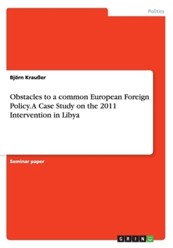 Paperback Obstacles to a common European Foreign Policy.A Case Study on the 2011 Intervention in Libya Book