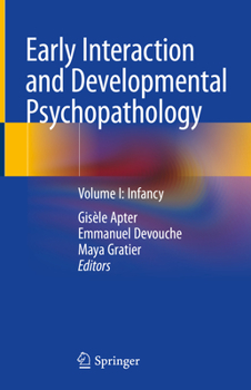 Hardcover Early Interaction and Developmental Psychopathology: Volume I: Infancy Book