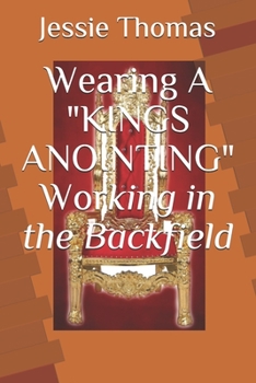 Paperback Wearing A King's Anointing Working in the Backfield Book