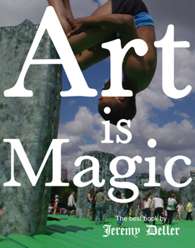 Hardcover Jeremy Deller: Art Is Magic Book