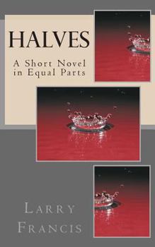 Paperback Halves: A Short Novel in Equal Parts Book