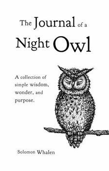 Paperback The Journal of a Night Owl: A collection of simple wisdom, wonder, and purpose Book
