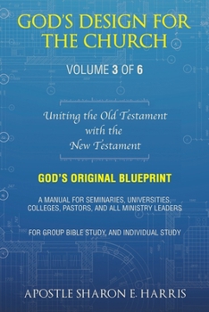 God's Design For the Church: Uniting the Old Testament with the New Testament