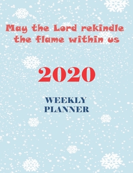 Paperback May the Lord rekindle the flame within us: Weekly Planner 2020, A 52-Week Calendar, Christmas Gift Cover Design Book