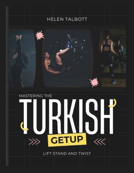 Paperback Lift, twist and stand: Mastering the Turkish get up Book