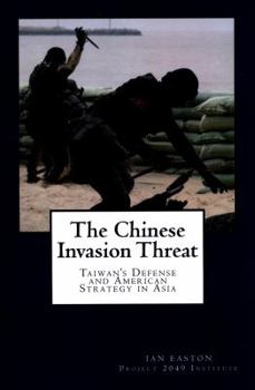 Paperback The Chinese Invasion Threat: Taiwan's Defense and American Strategy in Asia Book