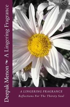 Paperback A Lingering Fragrance: Reflections For The Thirsty Soul Book