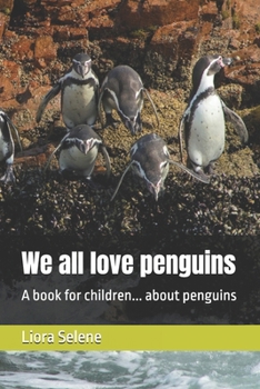 Paperback We all love penguins: A book for children... about penguins Book