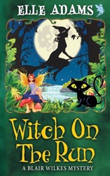 Witch on the Run - Book #14 of the Blair Wilkes Mystery