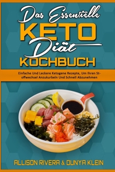 Paperback Das Essentielle Keto-Di?t-Kochbuch: Einfache Und Leckere Ketogene Rezepte, Um Ihren Stoffwechsel Anzukurbeln Und Schnell Abzunehmen (The Essential Ket [German] Book