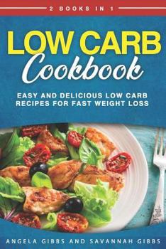 Paperback Low Carb Cookbook: 2 Books in 1: Easy and Delicious Low Carb Recipes for Fast Weight Loss Book