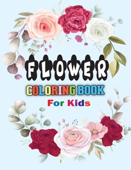 Paperback Flower Coloring Book for Kids: A great way to relax, unwind, and let your creativity flow! Book