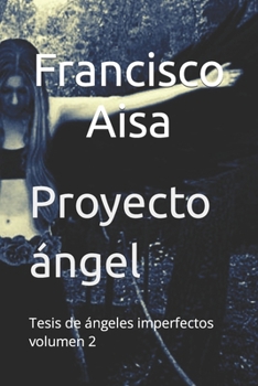 Paperback Proyecto ángel: Tesis de ángeles imperfectos volumen 2 [Spanish] Book