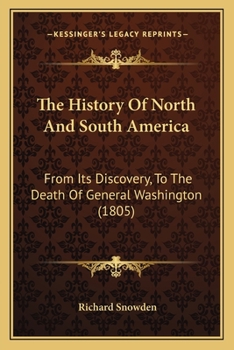 Paperback The History Of North And South America: From Its Discovery, To The Death Of General Washington (1805) Book