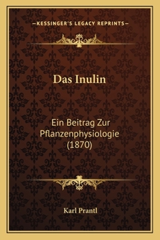 Paperback Das Inulin: Ein Beitrag Zur Pflanzenphysiologie (1870) [German] Book