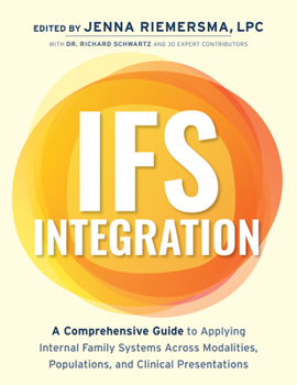 Paperback Ifs Integration: A Comprehensive Guide to Applying Internal Family Systems Across Modalities, Populations, and Clinical Presentations Book