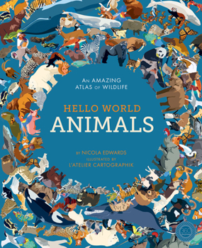 Hardcover Hello World: Animals: An Amazing Atlas of Wildlife Book