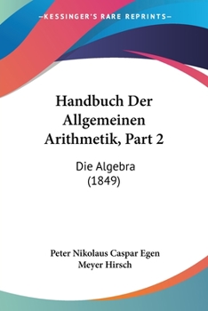 Paperback Handbuch Der Allgemeinen Arithmetik, Part 2: Die Algebra (1849) [German] Book