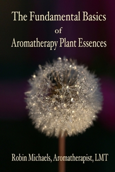 Paperback The Fundamental Basics of Aromatherapy Plant Essences Book