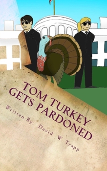 Paperback Tom Turkey Gets Pardoned: A Daxton and Miranda Adventure Book