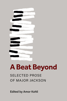 Paperback A Beat Beyond: Selected Prose of Major Jackson Book