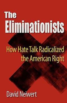 Paperback Eliminationists: How Hate Talk Radicalized the American Right Book