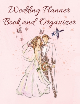 Paperback Wedding Organizer Book: Wedding & Organizer: Budget, Timeline, Checklists, Guest List and To Do Lists To Plan Your Fantasy Wedding Book